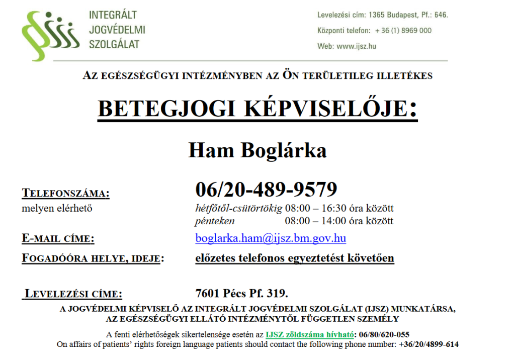 Betegjogi Képviselő: Ham Boglárka, 06204899579 telefonszámon érhető el és a boglarka.ham@ijsz.bm.gov.hu email címen